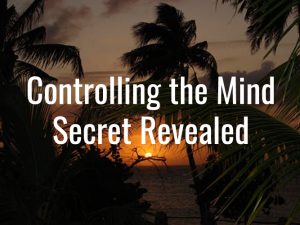 Controlling the Mind: the Secret Revealed